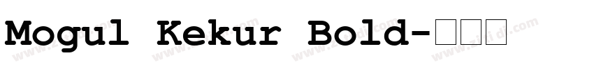 Mogul Kekur Bold字体转换 Mogul Kekur Bold字体转换